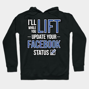 I'll Lift While You Update Your Facebook Status Hoodie